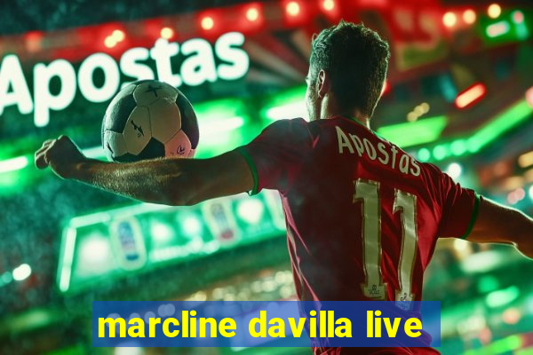 marcline davilla live